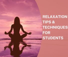 RELAXATION TIPS & TECHNIQUES FOR ALL STUDENTS